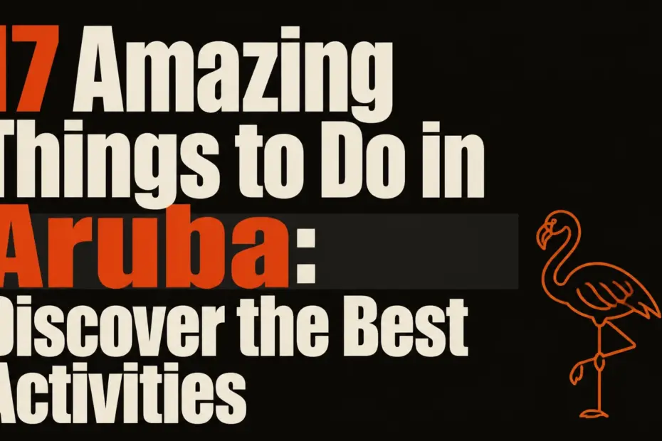 17 amazing things to do in aruba