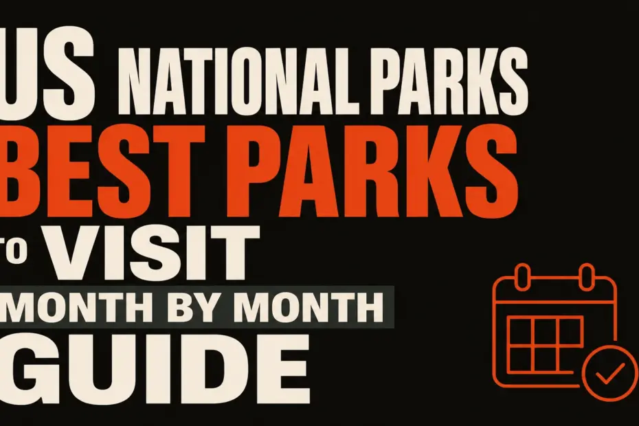 us national parks best parks to visit month by month