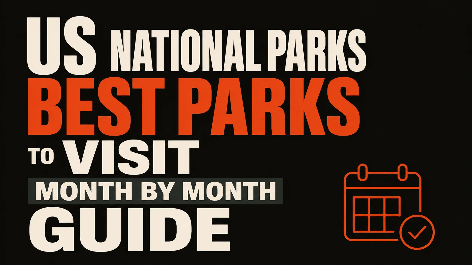 us national parks best parks to visit month by month