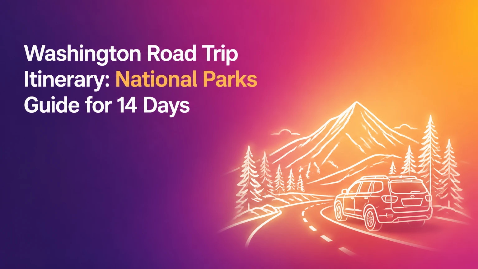 washington road trip itinerary national parks 14 days